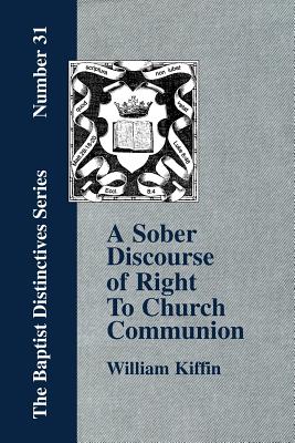 Coperta cărții 'A Sober Discourse of Right to Church-Communion - William Kiffin'