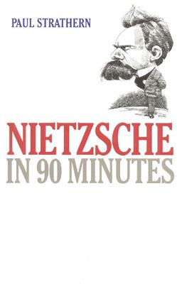 Nietzsche in 90 Minutes - Paul Strathern