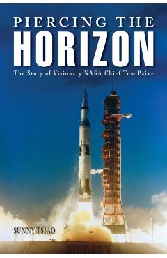 Poza produsului Piercing the Horizon: The Story of Visionary NASA Chief Tom Paine - Sunny Tsiao