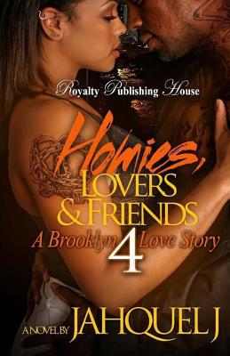 Homies, Lovers And Friends 4: A Brooklyn Love Story - Jahquel J.