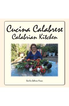 Coperta cărții 'Cucina Calabrese: Calabrian Kitchen - Emilia Salerno Fusco'