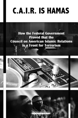 C.A.I.R Is Hamas: How the Federal Government Proved that the Council on American-Islamic Relations is a Front for Terrorism - Center For Security Policy