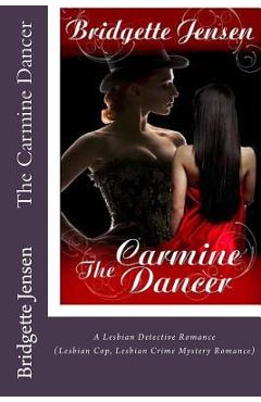 Coperta cărții 'The Carmine Dancer: A Lesbian Detective Romance (Lesbian Cop Lesbian Crime Mystery Romance) - Bridgette Jensen'