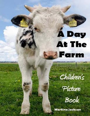A Day At The Farm: Children's Picture Book (Ages 2-6) - Martina Jackson
