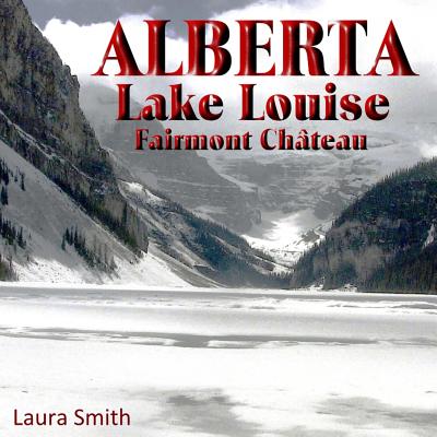 ALBERTA Lake Louise Fairmont Chteau - Laura Smith