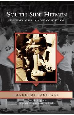Coperta cărții 'South Side Hitmen: The Story of the 1977 Chicago White Sox - Daniel Helpingstine'