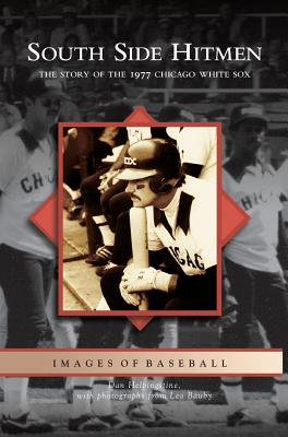Coperta cărții 'South Side Hitmen: The Story of the 1977 Chicago White Sox - Daniel Helpingstine'