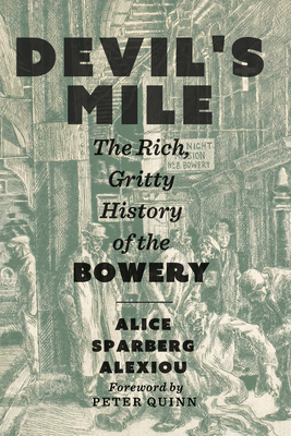 Devil's Mile: The Rich, Gritty History of the Bowery - Alice Sparberg Alexiou