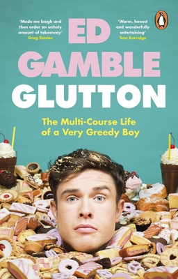 Glutton: The Multi-Course Life of a Very Greedy Boy - Ed Gamble