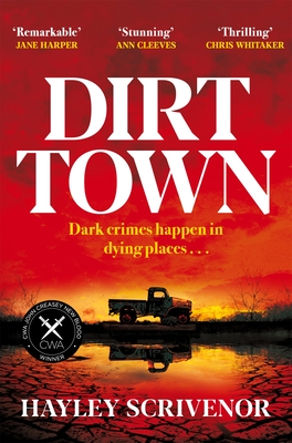 Dirt Town: Winner of the Cwa New Blood Dagger 2023 - Hayley Scrivenor