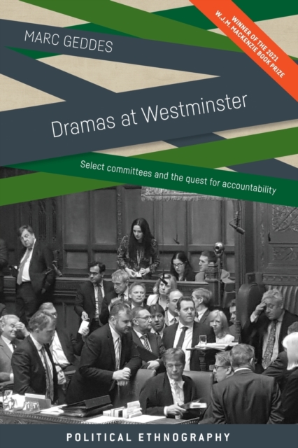 Dramas at Westminster: Select Committees and the Quest for Accountability - Marc Geddes