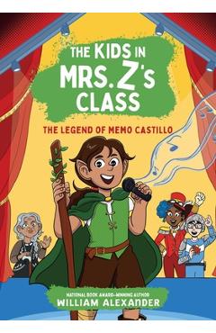 Poza produsului The Legend of Memo Castillo (the Kids in Mrs. Z's Class #4) - William Alexander