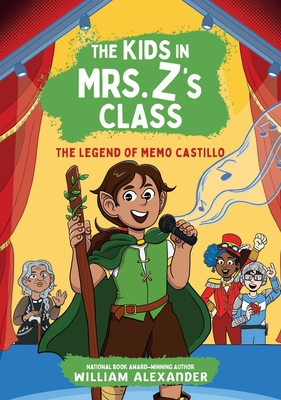 The Legend of Memo Castillo (the Kids in Mrs. Z's Class #4) - William Alexander