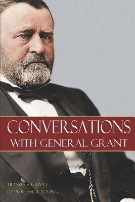 Conversations with General Grant - John Russell Young