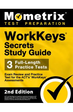 Coperta cărții 'Workkeys Secrets Study Guide - Exam Review and Practice Test for the Act's Workkeys Assessments: [2nd Edition] -'