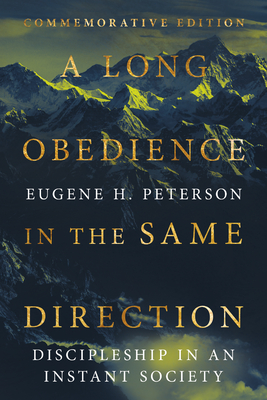 A Long Obedience in the Same Direction: Discipleship in an Instant Society - Eugene H. Peterson