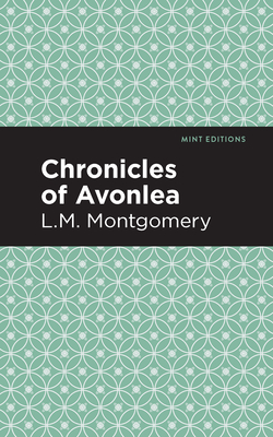 Chronicles of Avonlea - L. M. Montgomery