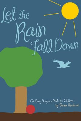 Let the Rain Fall Down: Qi Gong Song and Book for Children - Donna Henderson