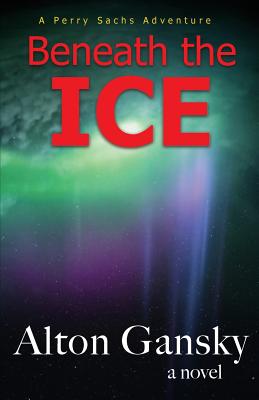 Beneath the Ice - Alton L. Gansky