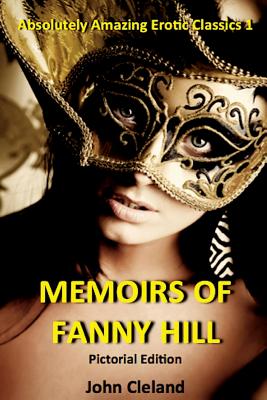 Coperta cărții 'The Memoirs of Fanny Hill: The Illustrated Edition - John Cleland'