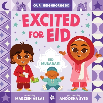 Excited for Eid (an Our Neighborhood Series Board Book for Toddlers Celebrating Islam) - Marzieh Abbas Ali