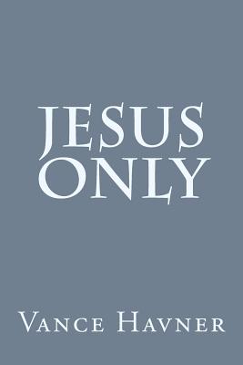 Jesus Only - Vance Havner