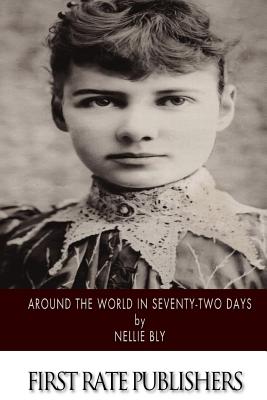 Around the World in Seventy-Two Days - Nellie Bly