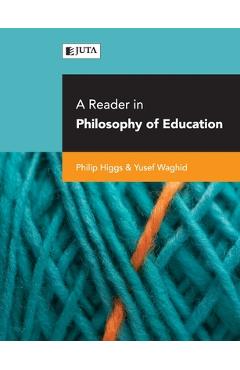 Coperta cărții 'A reader in philosophy of education - Philip Et Al Higgs'