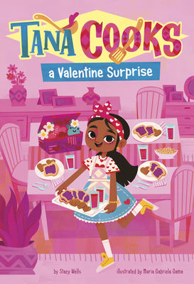 Tana Cooks a Valentine Surprise - Stacy Wells