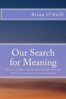 Our Search for Meaning: Essays on Spirituality and Gestalt Therapy - Erving Polster