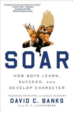 Poza produsului Soar: How Boys Learn, Succeed, and Develop Character - David Banks