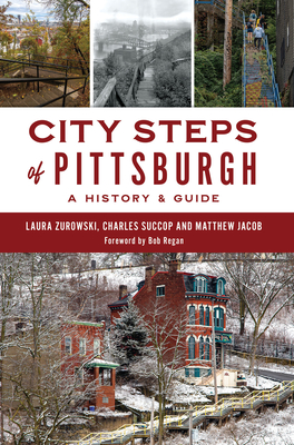 City Steps of Pittsburgh: A History & Guide - Laura Zurowski