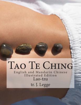 Tao Te Ching: English and Mandarin Chinese Illustrated Edition - J. Legge