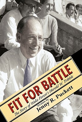 Fit for Battle: The Story of Wake Forest's Harold W. Tribble - Jenny R. Puckett