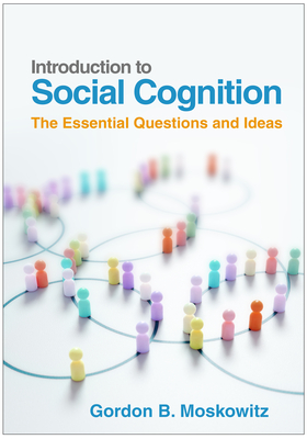 Introduction to Social Cognition: The Essential Questions and Ideas - Gordon B. Moskowitz