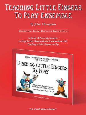 Teaching Little Fingers to Play Ensemble: Optional Accompaniments for the Tlf Method - John Thompson