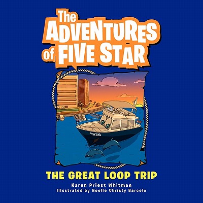 The Adventures of Five Star: The Great Loop Trip - Karen Priest Whitman