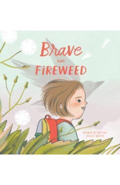 Brave Like Fireweed - Jesse White