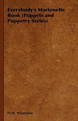 Coperta cărții 'Everybody's Marionette Book (Puppets and Puppetry Series) - H. W. Whanslaw'