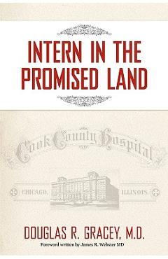 Coperta cărții 'Intern in the Promised Land: Cook County Hospital - Douglas R. Gracey'