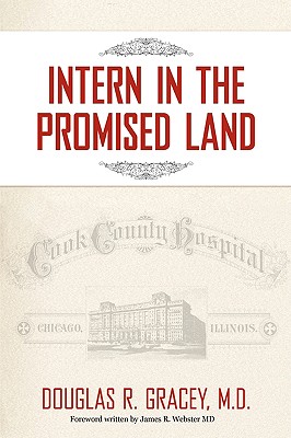 Coperta cărții 'Intern in the Promised Land: Cook County Hospital - Douglas R. Gracey'