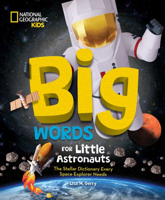 Big Words for Little Astronauts: The Stellar Dictionary Every Space Explorer Needs - Lisa M. Gerry