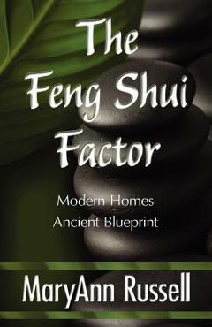 Coperta cărții 'The Feng Shui Factor; Modern Homes, Ancient Blueprint - Maryann Russell'