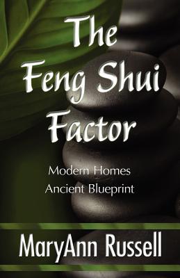 Coperta cărții 'The Feng Shui Factor; Modern Homes, Ancient Blueprint - Maryann Russell'