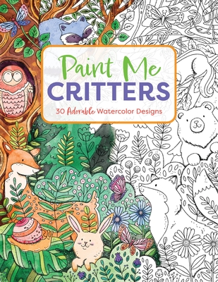 Paint Me Critters: 30 Adorable Watercolor Designs - Editors Of Cider Mill Press