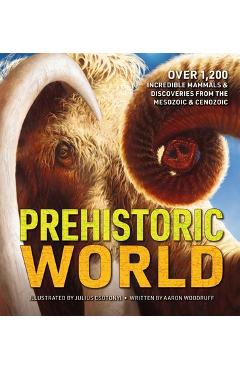 Poza produsului Prehistoric World: 1,200 Incredible Mammals and Discoveries from the Mesozoic - Aaron Woodruff