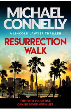 Coperta cărții 'Resurrection Walk: The Brand New Blockbuster Lincoln Lawyer Thriller - Michael Connelly'