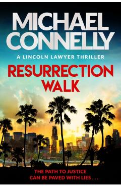Resurrection Walk: The Brand New Blockbuster Lincoln Lawyer Thriller - Michael Connelly