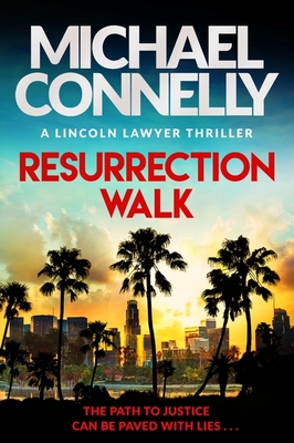 Resurrection Walk: The Brand New Blockbuster Lincoln Lawyer Thriller - Michael Connelly