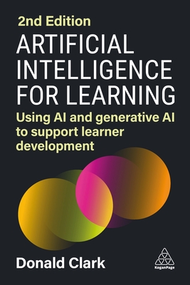 Artificial Intelligence for Learning: Using AI and Generative AI to Support Learner Development - Donald Clark